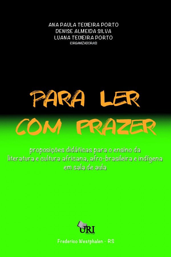 Para ler com prazer: proposições didáticas para o ensino da literatura africana, afro-brasileira e indígena em sala de aula