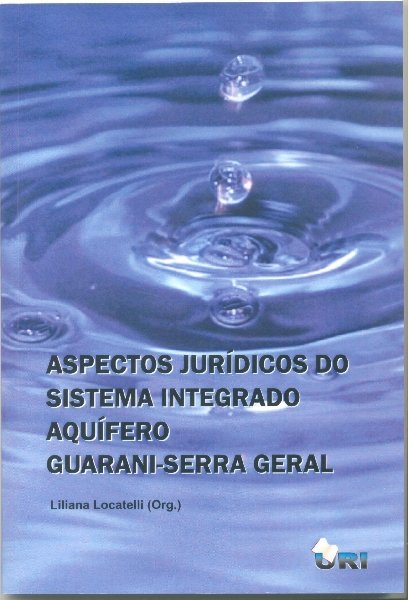 Aspectos jurídicos do Sistema Integrado Aquífero Guarani - Serra Geral