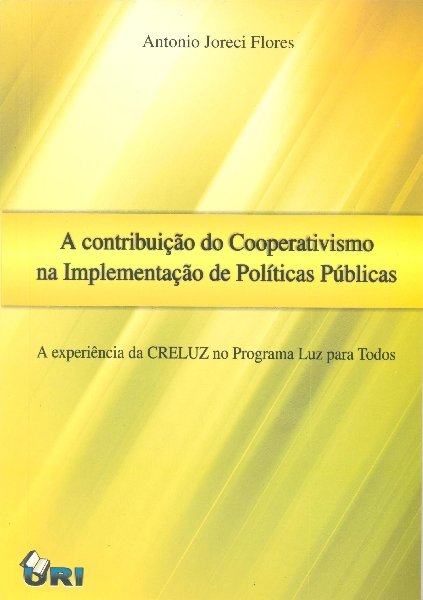 A Contribuição do Cooperativismo na Implementação de Políticas Públicas: a experiência da CRELUZ no Programa Luz para Todos