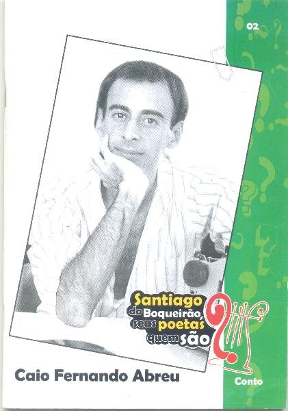 Santiago do Boqueirão, seus poetas quem são? Caio Fernando Abreu