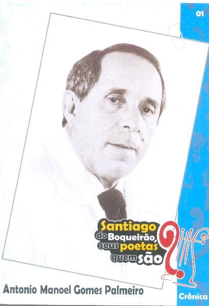 Santiago do Boqueirão, seus poetas quem são? Antonio Manoel Gomes Palmeiro
