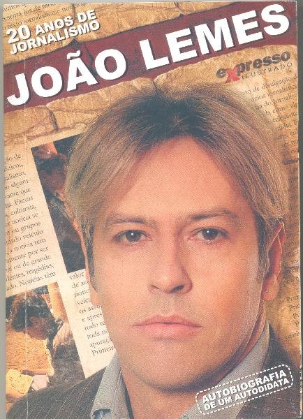 João Lemes: 20 Anos de Jornalismo (autobiografia de um autodidata)