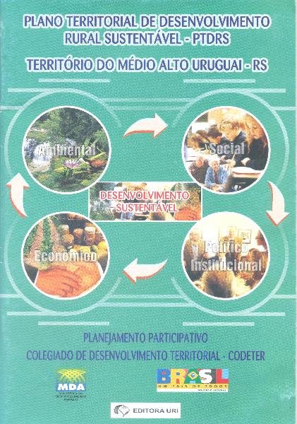 Plano Territorial de Desenvolvimento Rural Sustentável - PTDRS: território do Médio Alto Uruguai / RS: melhoria na matriz produtiva agrícola regional