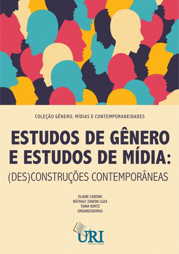 COLEÇÃO MÍDIAS E CONTEMPORANEIDADE - ESTUDOS DE GÊNERO E ESTUDOS DE MÍDIA: (DES)CONSTRUÇÕES CONTEMPORÂNEAS