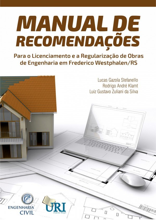 MANUAL DE RECOMENDAÇÕES PARA O LICENCIAMENTO E A REGULARIZAÇÃO DE OBRAS DE ENGENHARIA EM FREDERICO WESTPHALEN/RS