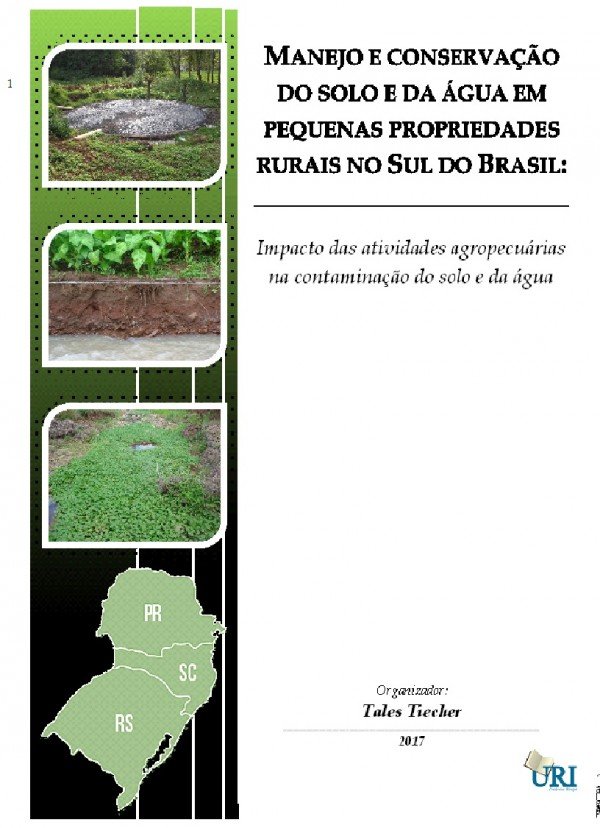 Manejo e conservação do solo e da água em pequenas propriedades rurais no sul do Brasil: impacto das atividades agropecuárias na contaminação do solo e da água