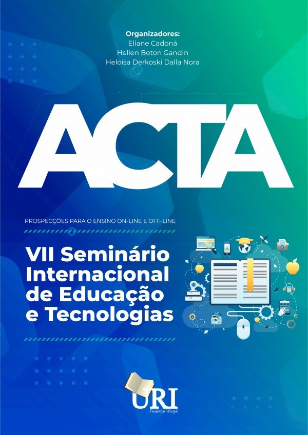 ACTA DO VII SEMINÁRIO INTERNACIONAL DE EDUCAÇÃO E TECNOLOGIAS - Prospecções para o ensino on-line e off-line