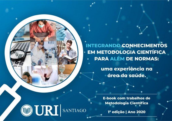 INTEGRANDO CONHECIMENTOS EM METODOLOGIA CIENTÍFICA PARA ALÉM DAS NORMAS: UMA EXPERIÊNCIA NA ÁREA DA SAÚDE - ACTAS COM TRABALHOS DE METODOLOGIA CIENTÍFICA