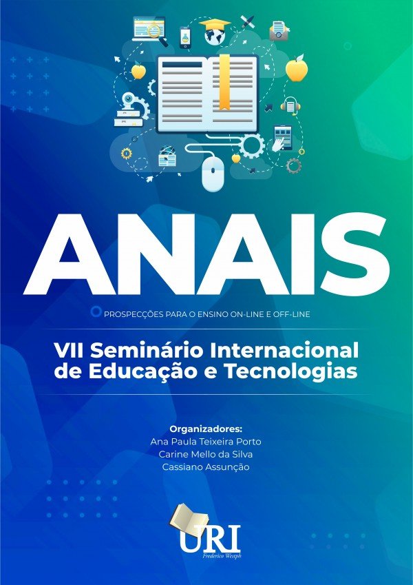 ANAIS DO VII SEMINÁRIO INTERNACIONAL DE EDUCAÇÃO E TECNOLOGIAS: Prospecções para o ensino on-line e off-line