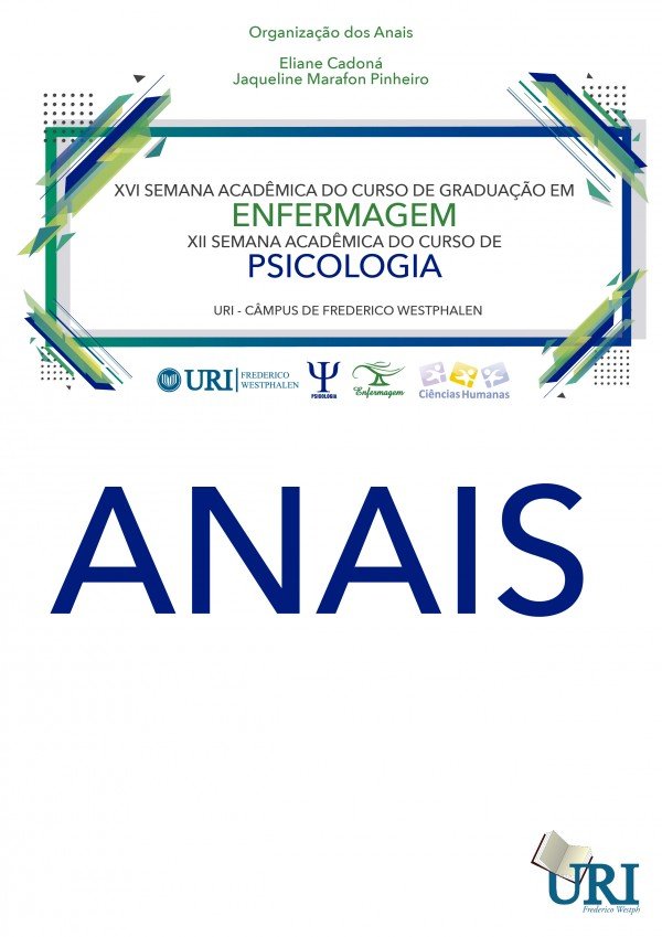 Anais da XV Semana Acadêmica do Curso de Graduação em Enfermagem, XII Semana Acadêmica de Psicologia e XV Mostra de Trabalho Científico