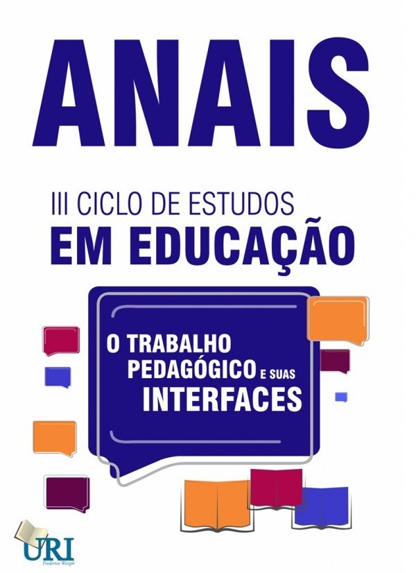 Anais do III Ciclo de Estudos em Educação: o trabalho pedagógico e suas interfaces