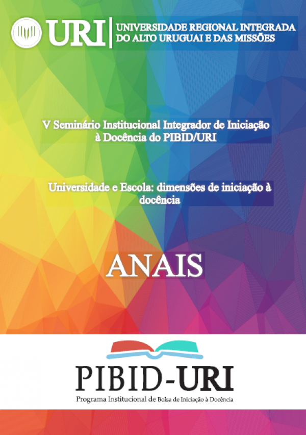 Anais V Seminário Institucional Integrador de Iniciação à Docência do PIBID/URI: universidade e escola: dimensões de iniciação à docência