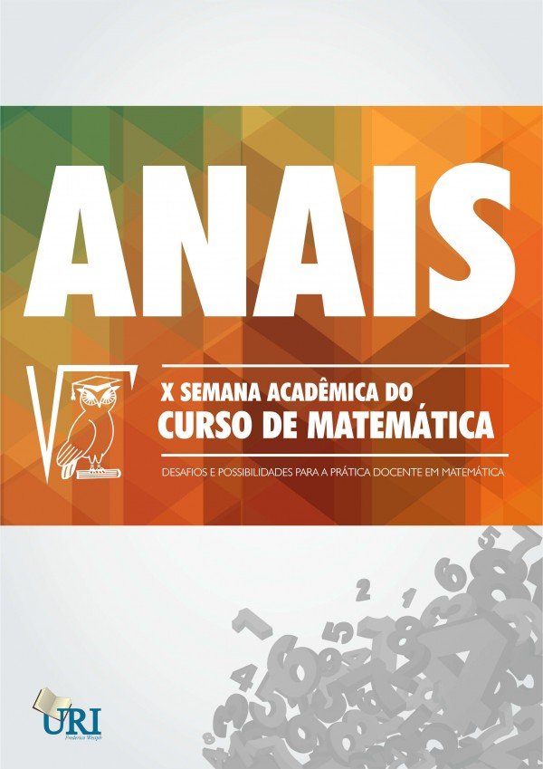 Anais da X Semana Acadêmica do Curso de Matemática: desafios e possibilidades para a prática docente em matemática