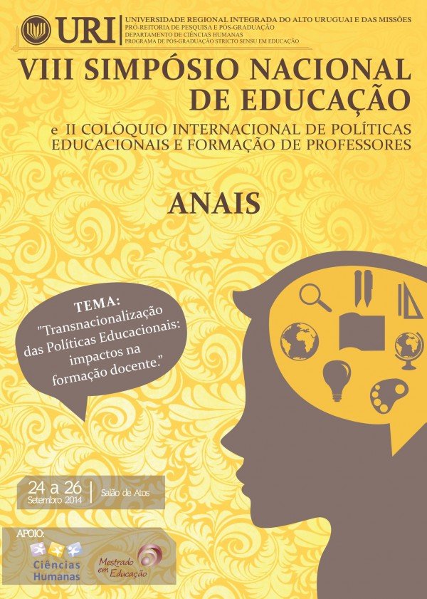 ANAIS DO VIII SIMPÓSIO NACIONAL DE EDUCAÇÃO E II COLÓQUIO INTERNACIONAL DE POLÍTICAS EDUCACIONAIS E FORMAÇÃO DE PROFESSORES: TRANSNACIONALIZAÇÃO DAS POLÍTICAS EDUCACIONAIS: IMPACTOS NA FORMAÇÃO DOCENTE