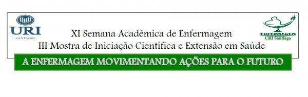 Anais da XI Semana Acadêmica do Curso de Graduação em Enfermagem, III Mostra científica e extensão em saúde: a enfermagem movimentando ações para o futuro