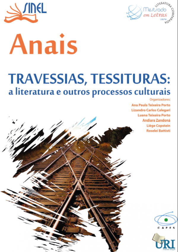 ANAIS DO SEMINÁRIO NACIONAL DE ESTUDOS LITERÁRIOS (SENAEL) SEMINÁRIO DE ESTUDOS LITERÁRIOS DA REGIÃO SUL (SELIRS) SEMINÁRIO INTERNACIONAL DE ESTUDOS LITERÁRIOS (SINEL) TRAVESSIAS, TESSITURAS: A LITERATURA E OUTROS PROCESSOS CULTURAIS