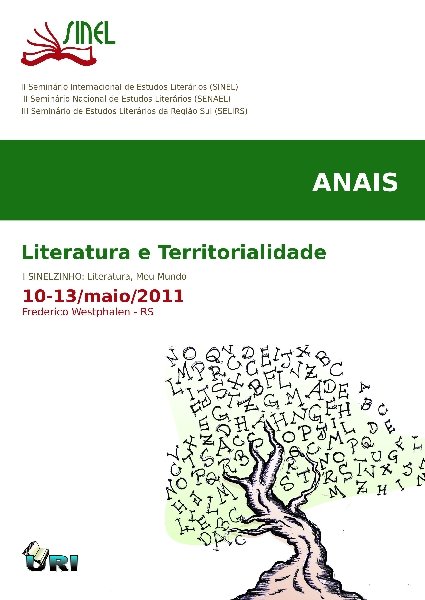 ANAIS DO SEMINÁRIO NACIONAL DE ESTUDOS LITERÁRIOS (SENAEL),SEMINÁRIO DE ESTUDOS LITERÁRIOS DA REGIÃO SUL (SELIRS), SEMINÁRIO INTERNACIONAL DE ESTUDOS LITERÁRIOS (SINEL): LITERATURA E TERRITORIALIDADE