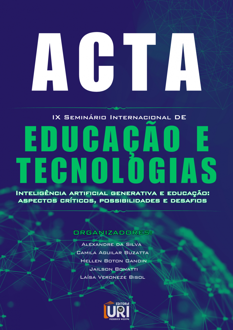 ACTA DO IX SEMINÁRIO INTERNACIONAL DE EDUCAÇÃO E TECNOLOGIAS - Inteligência artificial generativa e educação: aspectos críticos, possibilidades e desafios