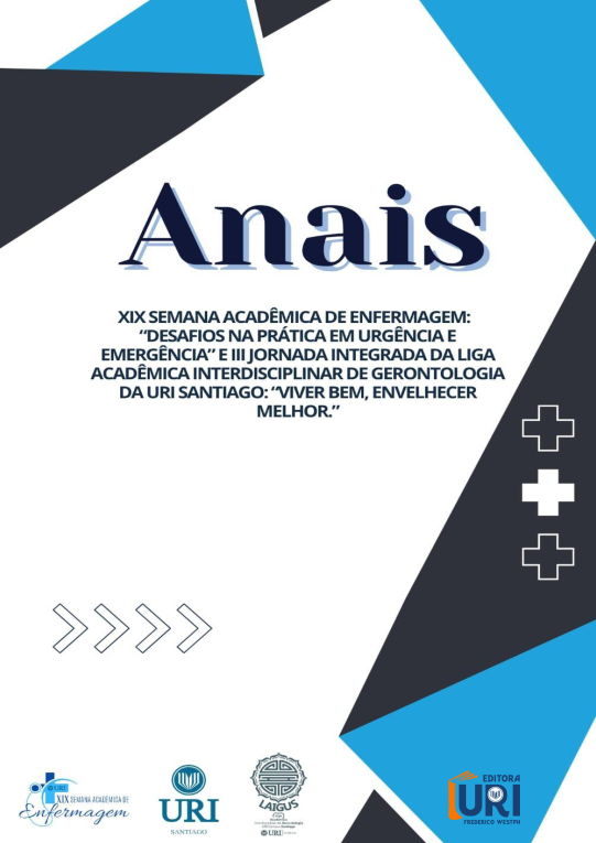 ANAIS DA XIX SEMANA ACADÊMICA DE ENFERMAGEM - Desafios na prática em urgência e emergência, III JORNADA INTEGRADA DA LIGA ACADÊMICA INTERDISCIPLINAR DE GERONTOLOGIA - Viver bem, envelhecer melhor