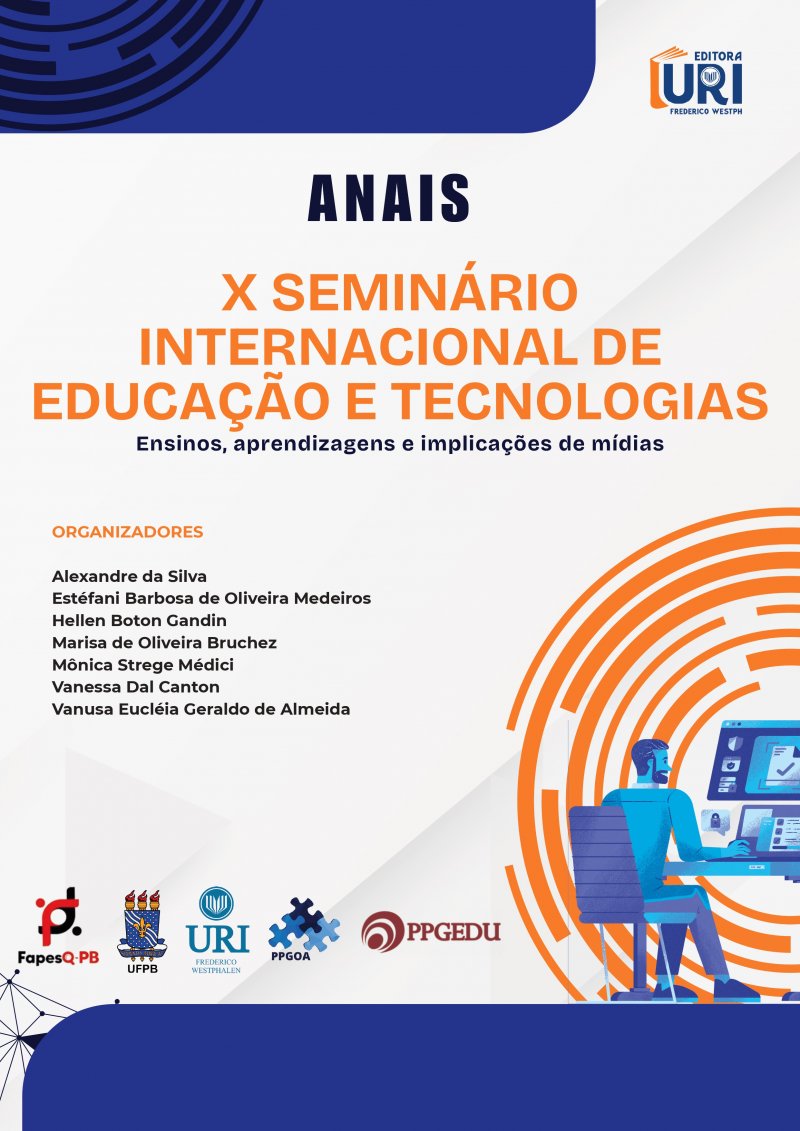 ANAIS DO X SEMINÁRIO INTERNACIONAL DE EDUCAÇÃO E TECNOLOGIAS - Ensinos, aprendizagens e implicações de mídias